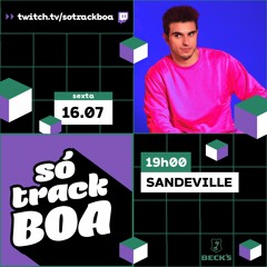 Sandeville @ Só Track Boa - 16.07.2021