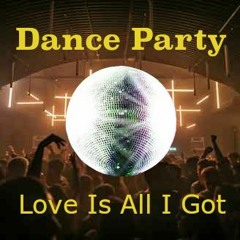 Dance Party (Love Is All I Got)