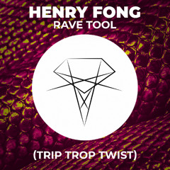Henry Fong, Trip Trop - Rave Tool (Trip Trop Twist)