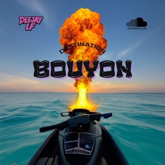 Destination BOUYON VOL 1 DEEJAY LF😜🤪💥