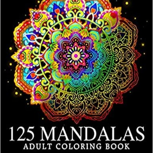 (Download❤️eBook)✔️ 125 Mandalas: An Adult Coloring Book Featuring 125 of the World’s Most Beautiful