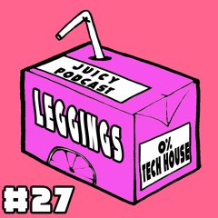 Juicy Podcast #27: Leggings