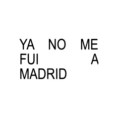 YA NO ME FUI A MADRID
