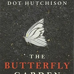 ((PDF DOWNLOAD)) Butterfly Garden Collector Dot Hutchison #pdf 4877078