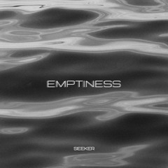 Seeker - Emptiness