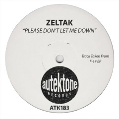 Zeltak "Please Don't Let Me Down" (Original Mix)(Preview)(Taken from F-14 Ep)(Out Now)