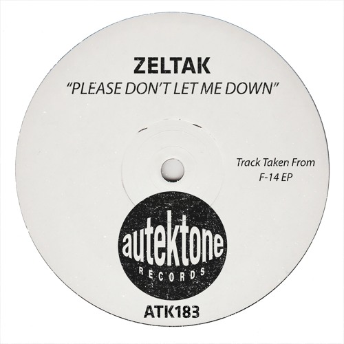 Zeltak "Please Don't Let Me Down" (Original Mix)(Preview)(Taken from F-14 Ep)(Out Now)