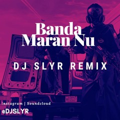 Banda Maran Nu - DJ SLYR REMIX