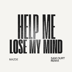 Mazde - Help Me Lose My Mind (Sam Ourt Afro House Remix Extended)