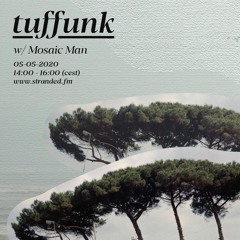 Tuffunk w/ Mosaic Man | Stranded FM | 05 May 2021