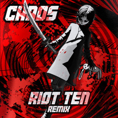 MUST DIE! - CHAOS (Riot Ten Remix)