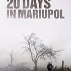 20 Days in Mariupol (2023) FilmsComplets Mp4 ALL ENGLISH SUBTITLE 516319