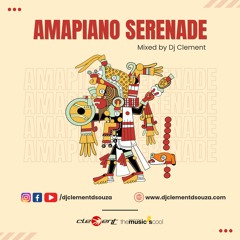 Amapiano Seranade - Mixed By Dj Clement Dsouza