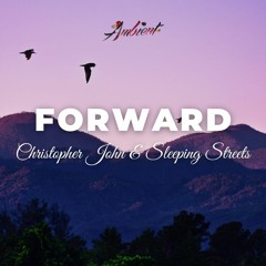 Christopher John & Sleeping Streets - Forward