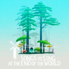 Songs to Sing at the End of the World - Overworld Theme