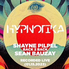 Shayne Pilpel b2b Sean Bauzay at Hypnotika