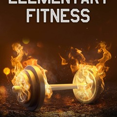 [PDF] DOWNLOAD EBOOK Elementary Fitness: A Practical Guide for Achieving Your Id