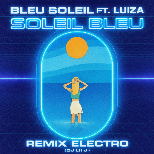 Bleu Soleil Ft. Luiza & Dj Lil J
