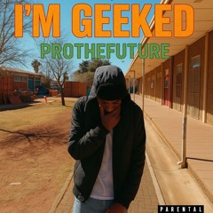 Prothefuture  - IM GEEKED