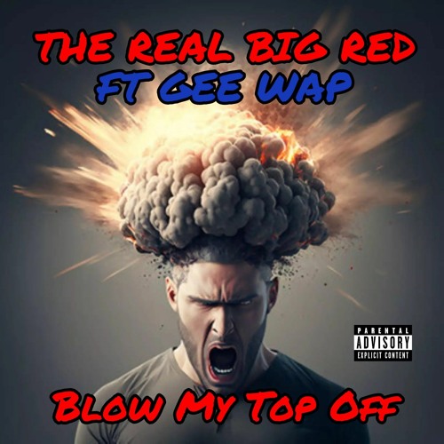 Stream Blow My Top Off Ft Gee Wap by therealbigred Listen online for