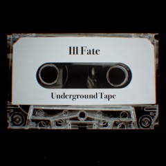 Ill Fate - Underground Tape