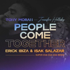 People Come Together  (Erick Ibiza & Isak Salazar Super Cha Cha Cha Remix)