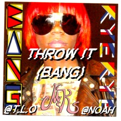 Throw It (bang) @TLO X @noah