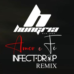 Hungria Hip Hop - Amor E Fé (INFECT DROP Remix)