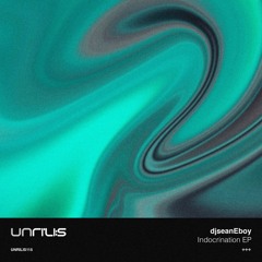 PREMIERE: djseanEboy - Indoctrination (Original Mix) [Unrilis]