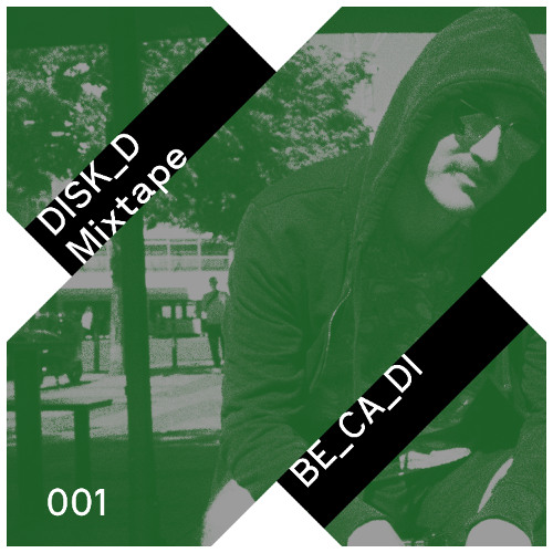 DISK_D Mixtape 001: be_ca_di