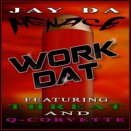 17. WoRK D@T (featuring THREAT & Q-CORVETTE)