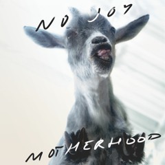 No Joy - Motherhood (Advance Singles)