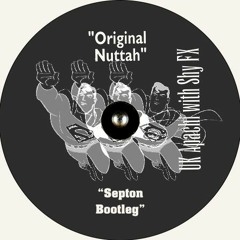 Original Nuttah 25 [SEPTON BOOTLEG]