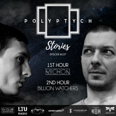 Polyptych Stories | Episode #107 (1h - Michon, 2h - Billion Watchers)