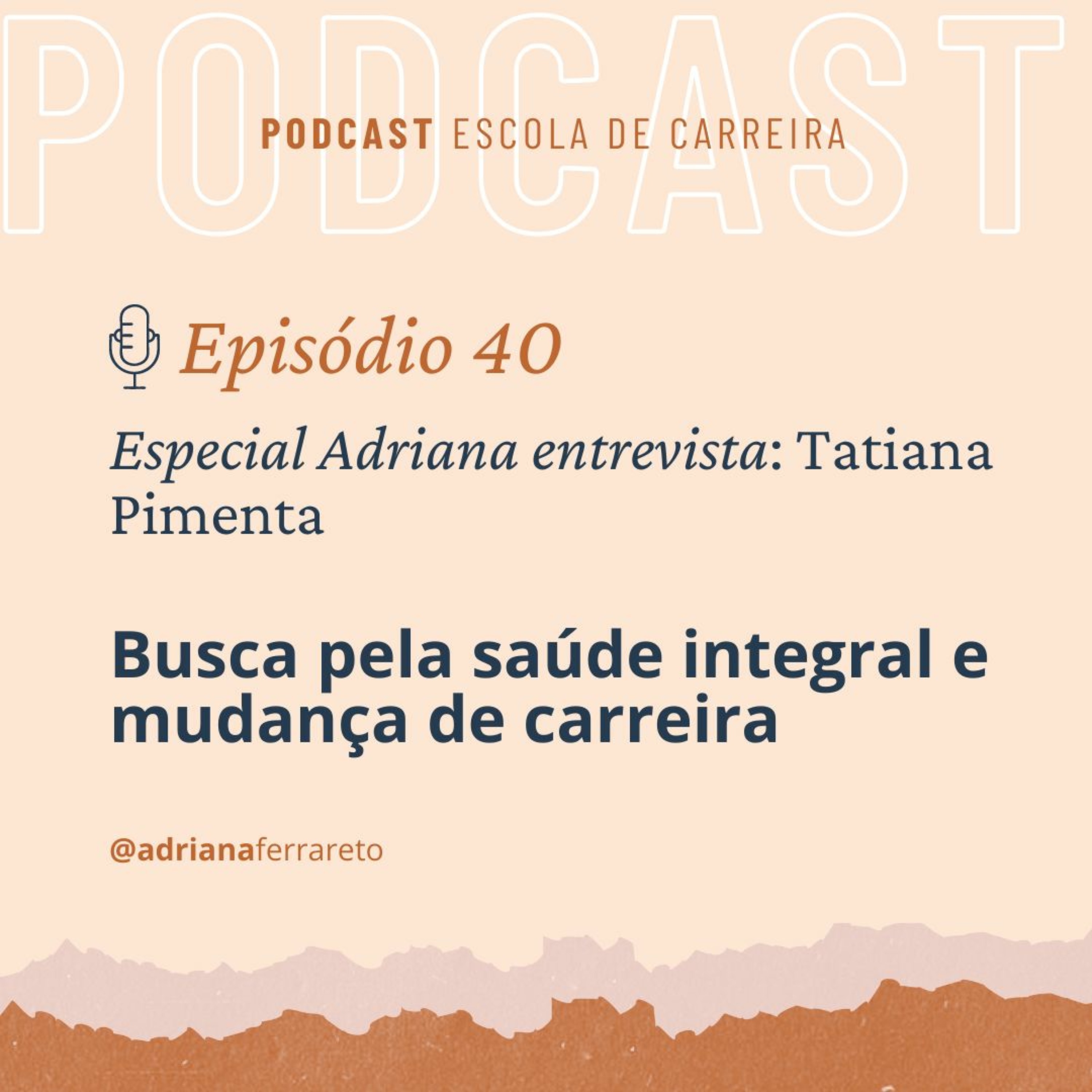 Ep.40 - Especial Adriana entrevista Tatiana Pimenta: Busca pela saúde integral e mudança de carreira