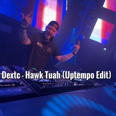Dextc - Hawk Tuah (Uptempo Edit) Extended .wav