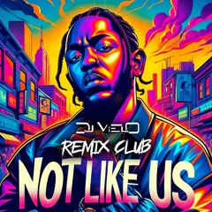 Dj Vielo X Not Like Us - Kendrick Lamar Remix Club (FREE DOWNLOAD)
