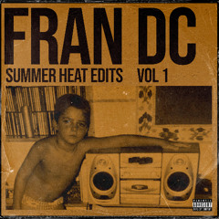FRAN DC - SUMMER HEAT EDITS VOL 1