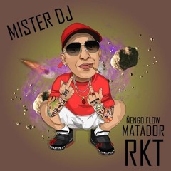 MATADOR ÑENGO FLOW -RKT -MISTER DJ