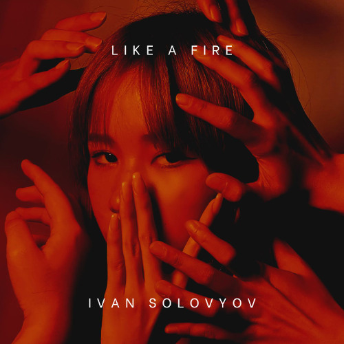 Ivan Solovyov - Like A Fire