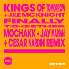 Kings Of Tomorrow (feat. Julie McKnight) - Finally (Mochakk, Jay Mariani & Cesar Nardini Remix)