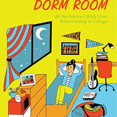 Get PDF 📚 Goodnight Dorm Room: All the Advice I Wish I Got Before Going to College b