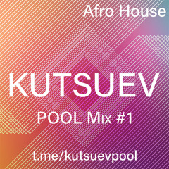 KUTSUEV - POOL Mix #1 (Afro House)