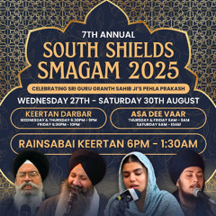 Bhai Pardeep Singh - Asa Di Vaar Ch17-24 - Thurs Morn 28/08/25 - South Shields Samaagam 2025