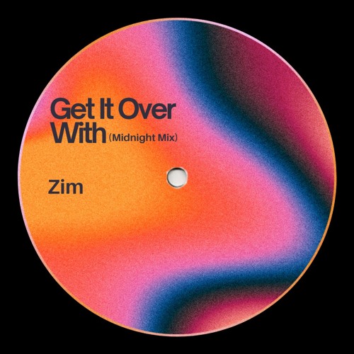 Zim - Get It Over With (Midnight Mix)