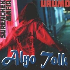 URUMO & Surenchek Mafia - Alyo Tolk