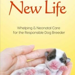 [READ DOWNLOAD] Nurturing New Life: A Guide to Whelping & Neonatal Care for the