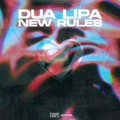 DUA LIPA - NEW RULES (TUUPE BOOTLEG) (FREE DL)