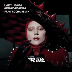 Lady Gaga - Abracadabra (Fran Rocha Remix)
