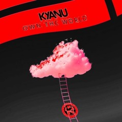 KYANU - Own The World (Cruassdope Edit)